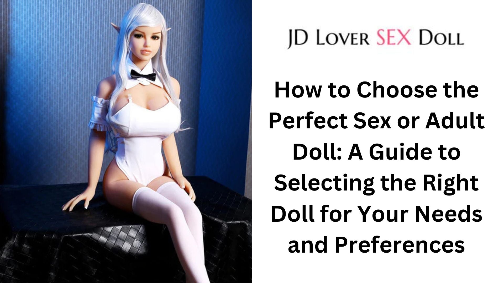 How to Choose the Perfect Sex or Adult Doll JD Lover Sex Doll How to Choose the Perfect Sex or Adult Doll JD Lover Sex Doll